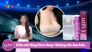 Viên Sủi Lady - VTV9 | Sự thật viên sủi nở ngực Lady có tốt không , mua ở đâu, giá bao nhiêu ?