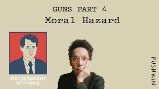 Guns Part 4: Moral Hazard | Revisionist History | Malcolm Gladwell