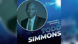 Creating safe spaces to share experiences & explore your passions w/Todd Simmons | DisruptiveAF #4