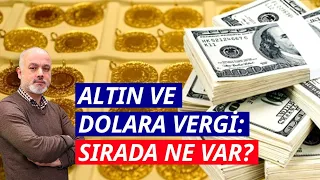 Altın ve dolara rekor vergi: Sırada ne var? | Turhan Bozkurt
