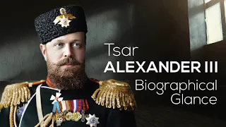 Tsar Alexander III | Biographical Glance