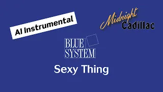 BLUE SYSTEM Sexy Thing (AI Instrumental)