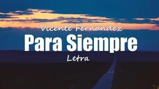 Vicente Fernández - Para Siempre - letra