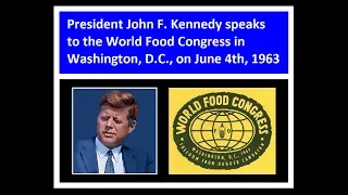 JFK'S SPEECH TO THE WORLD FOOD CONGRESS (JUNE 4, 1963)