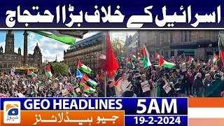 Geo News Headlines 5 AM | Big protest against Israel | 19th February 2024