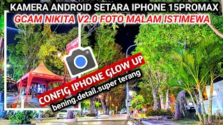 SUPER KEREN 👍💯 GCAM Nikita v2.0 Config terbaru Support Oppo.realme.Vivo.Redmi samsung