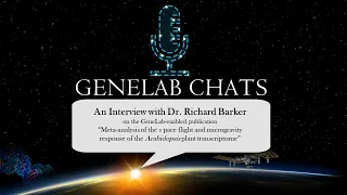 GeneLab Chats with Dr Richard Barker