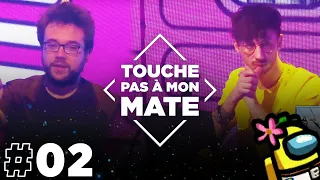 TOUCHE PAS À MON MATE #02 - Among Us IRL avec les potes (30/04/2021)