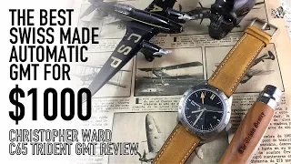 The Best $1000 Swiss Made Automatic GMT Watch - Christopher Ward C65 Trident GMT Review