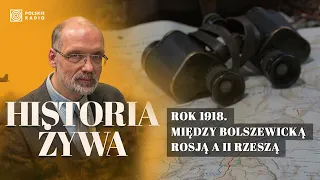 Czas cierpienia i nadziei. Polska w 1918 roku | HISTORIA ŻYWA