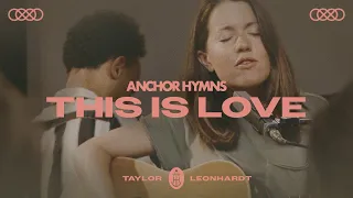 This Is Love | Anchor Hymns (Official Live Video)