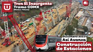 Así AVANZAN las ESTACIONES del TREN EL INSURGENTE en la CDMX (Diciembre 2023)