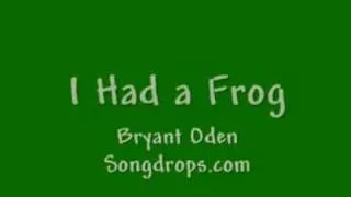 Funny Song: I Had A Frog