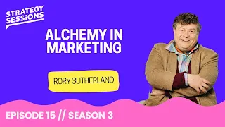 Alchemy in Marketing With Rory Sutherland | The Strategy Sessions Podcast