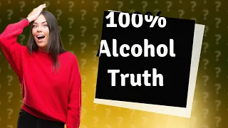 Can alcohol be 100%?