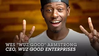 Wes “Wuz Good” Armstrong (CEO & Social Media Influencer, Wuz Good Enterprises) – Create Your Job
