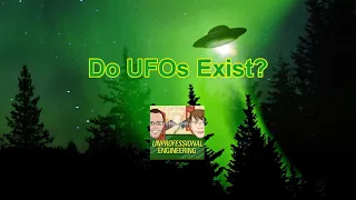 Do UFOs Exist? - Episode 177