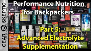 Performance Nutrition for Backpackers, Part 5: Advanced Electrolyte Supplementation