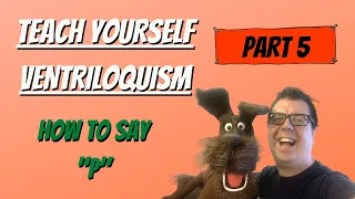 Teach Yourself Ventriloquism 2020: Part 5: How to say "P" Without Moving Your Lips.