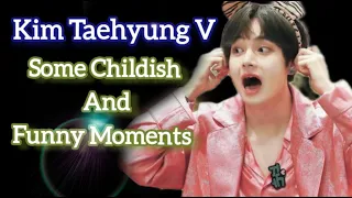 Kim Taehyung V Childish And Funny Moments