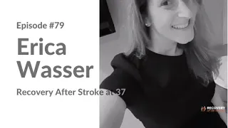 Young Stroke Survivor | Erica Wasser - EP79