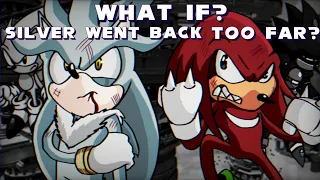 (O L D) WHAT IF SILVER WENT BACK TOO FAR? PART 2 | What If Sonic