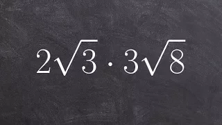 How to Multiply Radicals by Simplifying First