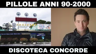 PILLOLE ANNI 90-2000 (DISCOTECHE): Discoteca Concorde di Chiesina Uzzanese (Pistoia)