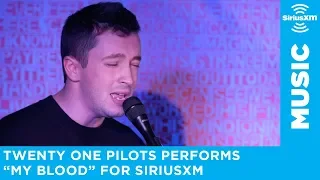 twenty one pilots - "My Blood" [LIVE @ SiriusXM]