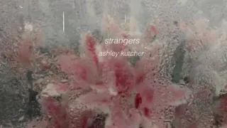 strangers - ashley kutcher (slowed down)