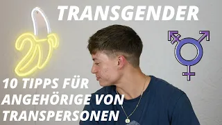 TRANSGENDER - 10 Tipps für Freunde, Familie etc. von Transpersonen