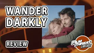 WANDER DARKLY | Film Threat Reviews | Sienna Miller | Diego Luna | DRAMA