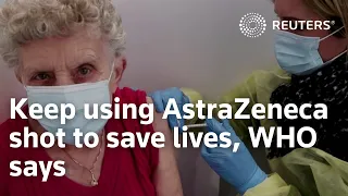 Keep using AstraZeneca shot to save lives, WHO says