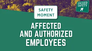 Affected and Authorized Employees (Lockout Tagout Part 4) | Safety Moment | Exceed Safety |