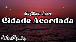 Gusttavo Lima - Cidade Acordada (Letra/Lyrics Video)