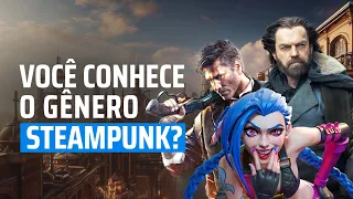 Arcane, Bioshock e Dishonored - O que é steampunk?