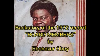 EXPLAINING THE BACK STORY BEHIND EBENEZER OBEY’S BOARD MEMBERs RECORD WHICH WAS RELEASED IN 1972.