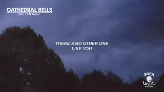 Cathedral Bells - Better Half (Lyric Video)