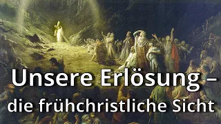Unsere Erlösung - die frühchristliche Sicht (Engl. subtitles)