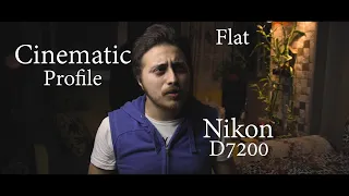 Nikon D7200 : best cinematic flat profile (with samples)