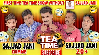 1st Tea Time Show Without Sajjad Jani | Sajjad Jani Official Team