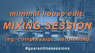 mixing a minimal house edit (eq's, compressor, saturation) | distilled noise
