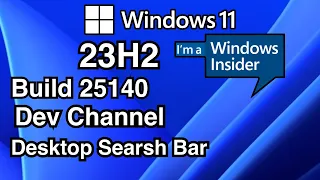 WINDOWS INSIDER / Windows 11 insider Build 25140  23H2