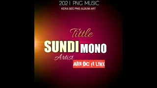 SUNDI MONO (2021 PNG MUSIC) Artist : Arii DC ft Lykx