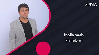 Shahrizod - Malla soch | Шахризод - Малла соч (AUDIO)