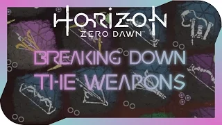 Horizon Zero Dawn - Breaking Down all the Weapons