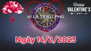 Ai Là Triệu Phú ngày 14/2/2023 - Đầy đủ - KHÔNG QUẢNG CÁO