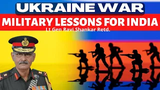 Ukraine War. Military Lessons for India. Lt Gen Ravi Shankar I Aadi part 2