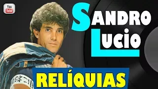 Sandro Lucio – RELÍQUIAS ► Faixas Extraídas de Discos de Vinil