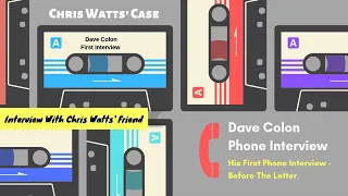 Chris Watts' Friend Dave Colon -First Interview